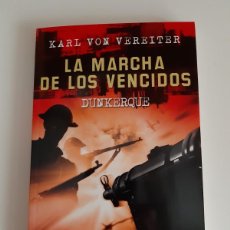 Libros de segunda mano: KARL VON VEREITER LA MARCHA DE LOS VENCIDOS DUNKERQUE SEGUNDA GUERRA MUNDIAL