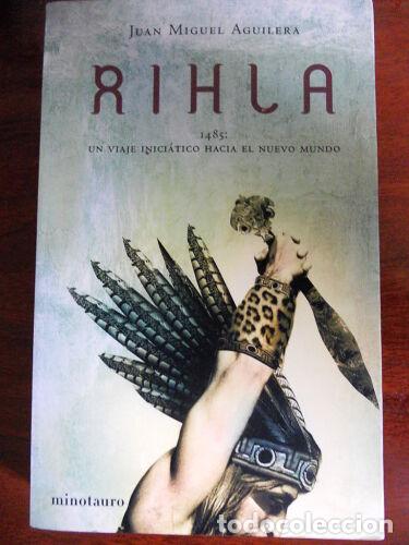 Libri di seconda mano: Rihla 1485.Un Viaje Iniciatico al Nuevo Mundo.Juan M.Aguilera.Minotauro