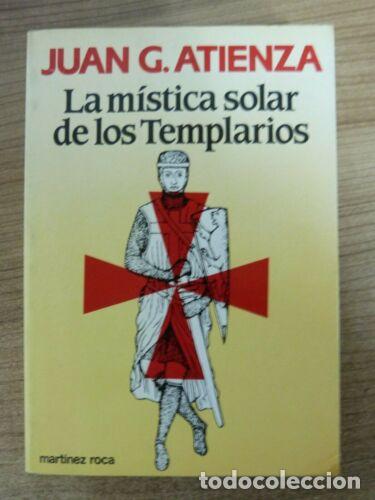 Libros de segunda mano: La Mistica Solar de los Templarios.Juan G.Atienza.Martinez Roca