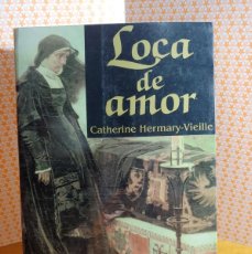 Libros de segunda mano: LIBRO LOCA DE AMOR DE CATHERINE HERMARY - VIEILLE. Lote 372427289