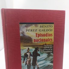 Libros de segunda mano: EPISODIOS NACIONALES PRIMERA SERIE III. LA GUERRA DE LA INDEPENDENCIA. BENITO PÉREZ GALDÓS