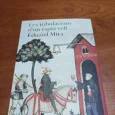 Libros de segunda mano: LES TRIBULACIONS D'UN ESPIA VELL. EDUARD MIRA.