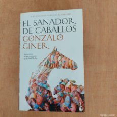 Libros de segunda mano: EL SANADOR DE CABALLOS GONZALO GINER BOOKET 2010. Lote 376158949