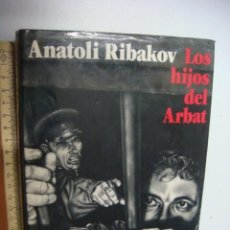 Libros de segunda mano: LOS HIJOS DEL ARBAT...ANATOLI RIBAKOV... Lote 377197559