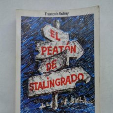 Libros de segunda mano: EL PEATON DE STALINGRADO, DE FRANÇOIS SULINY. ARGOS VERGARA, 1ª EDICION BOLSILLO 1978. Lote 377463959
