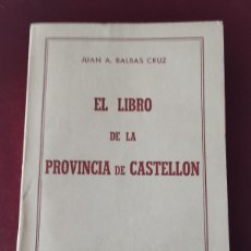 Libros de segunda mano: EL LIBRO DE LA PROVINCIA DE CASTELLÓN JUAN A.BALBAS