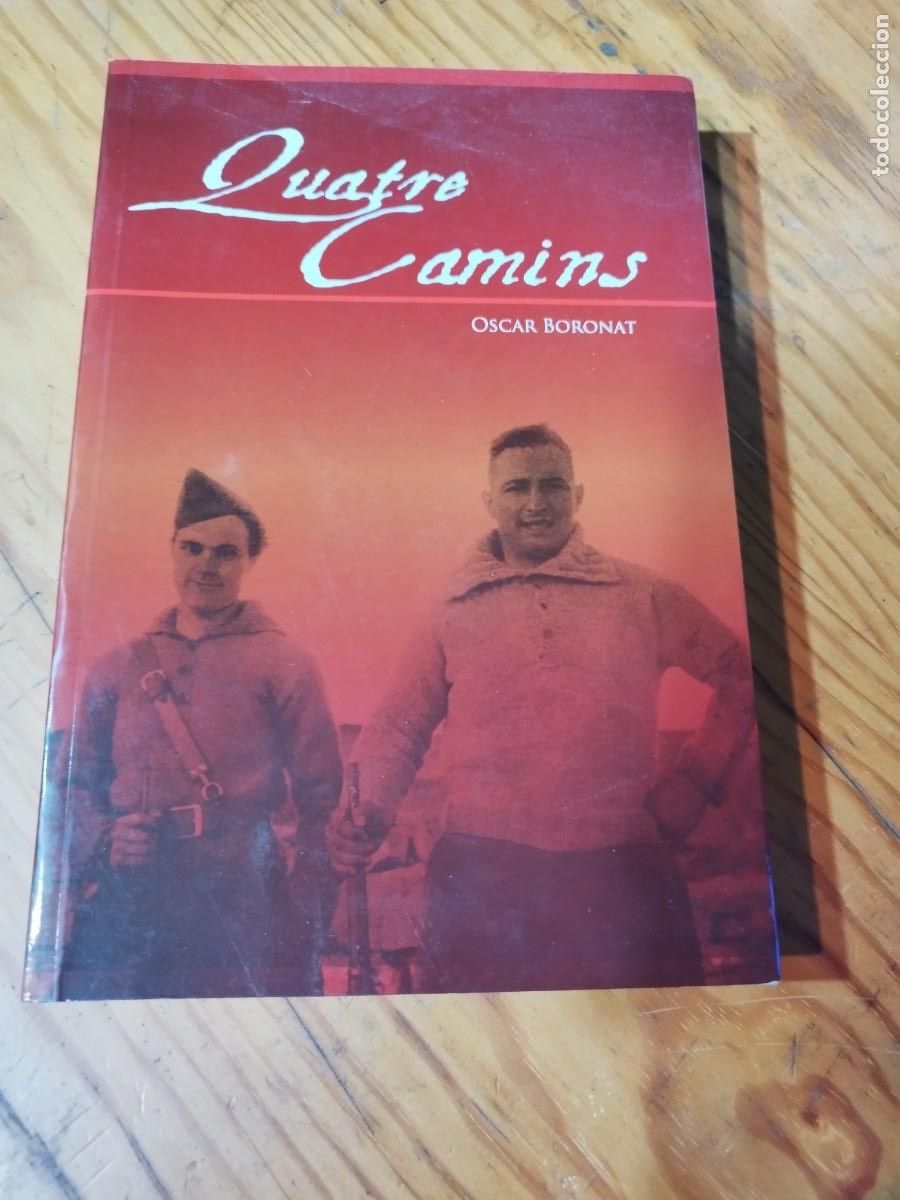 Libri di seconda mano: Quatre camins Oscar Boronat 2010 impecable La Torratxa, Valls (mem&ograve;ria guerra civil 1936-1939)