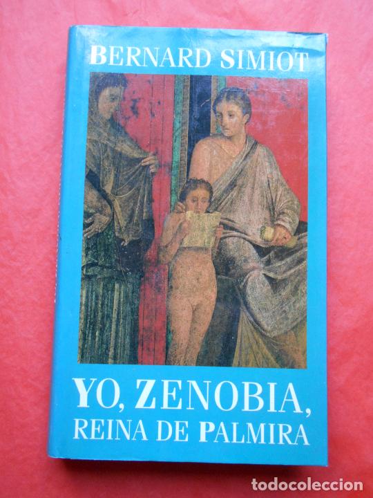 Libri di seconda mano: YO, ZENOBIA REINA DE PALMIRA BERNARD SIMIOT
