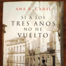 Libros de segunda mano: SI A LOS TRES AÑOS NO HE VUELTO - ANA R. CAÑIL