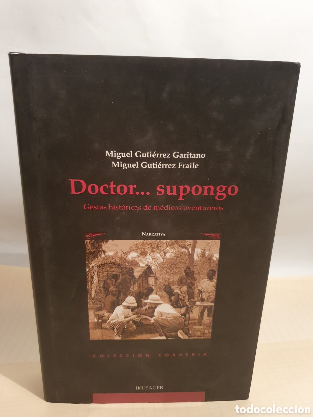 Libros de segunda mano: DOCTOR... SUPONGO. GESTAS HISTORICAS DE MEDICOS AVENTUREROS. MIGUEL GUTI&Eacute;RREZ GARITANO. 2012.