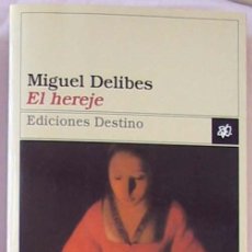 Libros de segunda mano: EL HEREJE - MIGUEL DELIBES - ED. DESTINO 1999 - VER DESCRIPCIÓN Y FOTOS. Lote 400894149