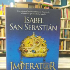 Libros de segunda mano: IMPERATOR - UNA CÁTARA EN CORTE FEDERICO II - ISABEL SAN SEBASTIÁN. Lote 400895664