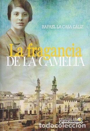 Second hand books: LA FRAGANCIA DE LA CAMELIA - DE LA CASA CALIZ, RAFAEL - A-LSEV-3404