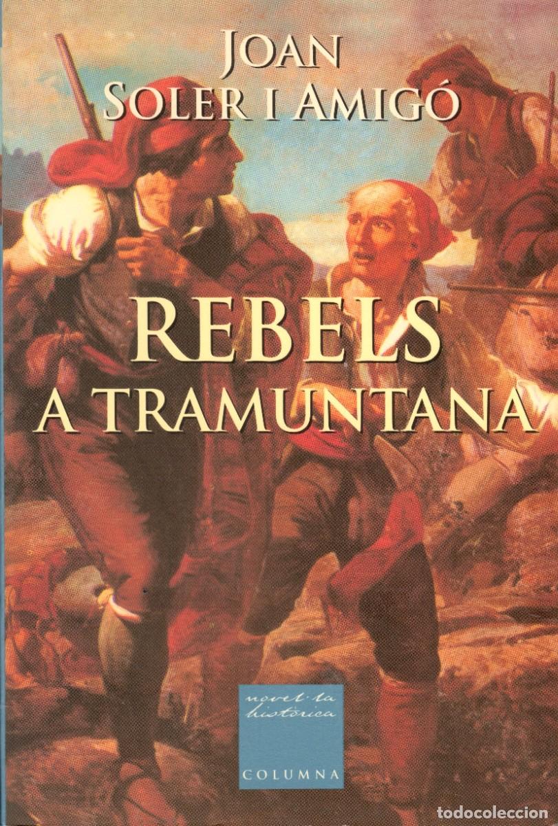 Libros de segunda mano: Rebels a tramuntana. Joan Soler i Amig&oacute;. Columna, 1&ordf; edici&oacute;n, 2003. 355 P&aacute;gs. Tapa blanda y solapas.
