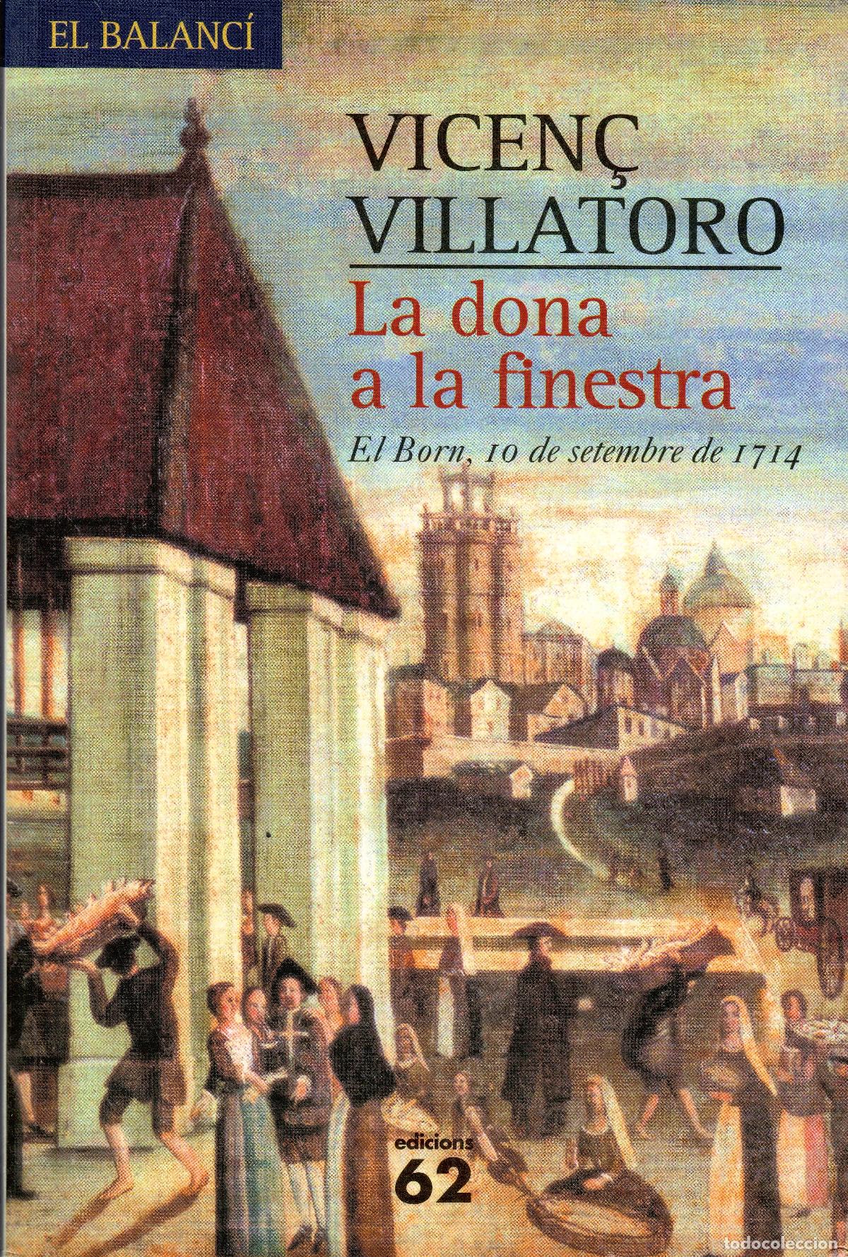 Second hand books: La dona a la finestra. Vicen&ccedil; Villatoro. Edic. 62, 1&ordf; edici&oacute;n 2005. 184 P&aacute;gs. Tapa blanda con solapa