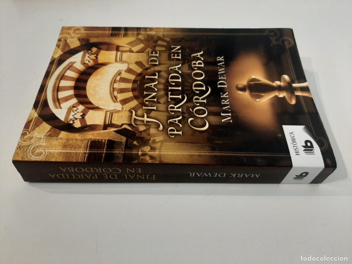 Libros de segunda mano: FINAL DE PARTIDA EN C&Oacute;RDOBA. MARK DEWAR. EDICIONES B. 2013 - Foto 3