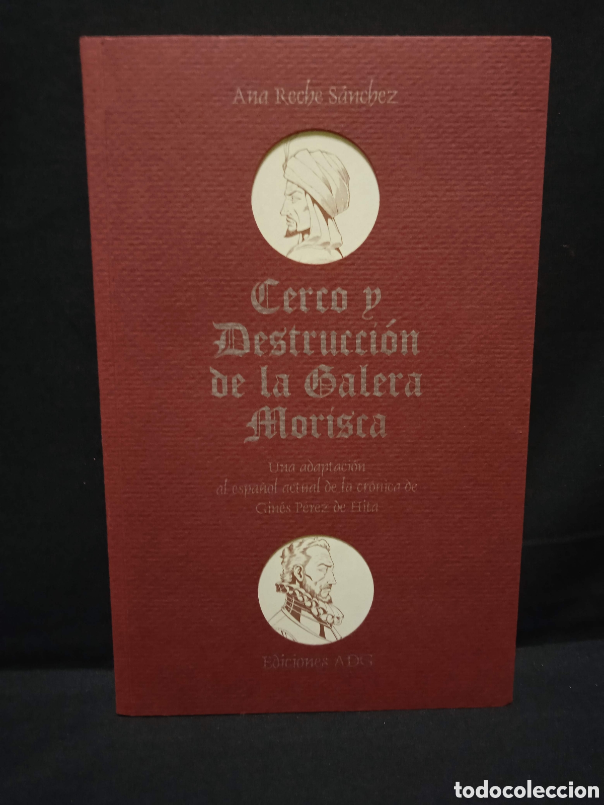Gebrauchte B&uuml;cher: CERCO Y DESTRUCCI&Oacute;N DE LA GALERA MORISCA - ANA RECHE S&Aacute;NCHEZ SOBRE P&Eacute;REZ DE HITA - ADG 2008 #7903