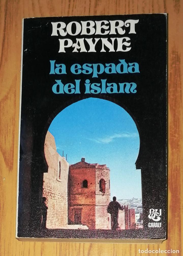 Libros de segunda mano: LA ESPADA DEL ISLAM (Biblioteca universal Caralt BUC ; 117. Serie Novela) / Robert Payne. - 1977