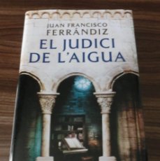 Libros de segunda mano: EL JUDICI DE L´AIGUA - JUAN FRANCISCO FERRÁNDIZ