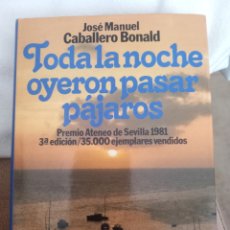 Libros de segunda mano: TODA LA NOCHE OYERON PASAR PAJAROS. JOSE M.CABALLERO BONALD. PLANETA 1981