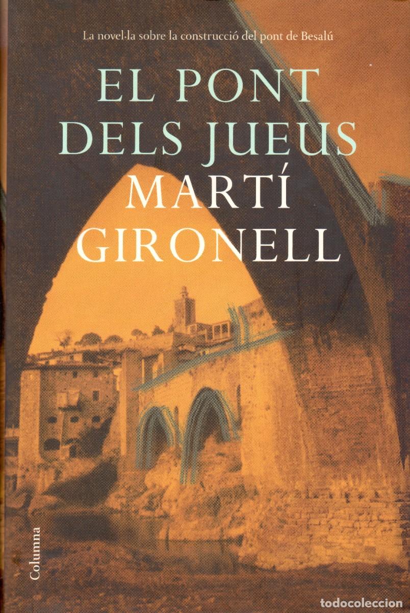 Libros de segunda mano: El pont dels jueus. Mart&iacute; Gironell. Columna, 2007. 270 P&aacute;gs. Tapa dura con sobrecubierta.