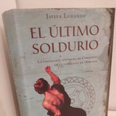 Libros de segunda mano: EL ULTIMO SOLDURIO, JAVIER LORENZO, NOVELA HISTORICA, PLANETA, 2005