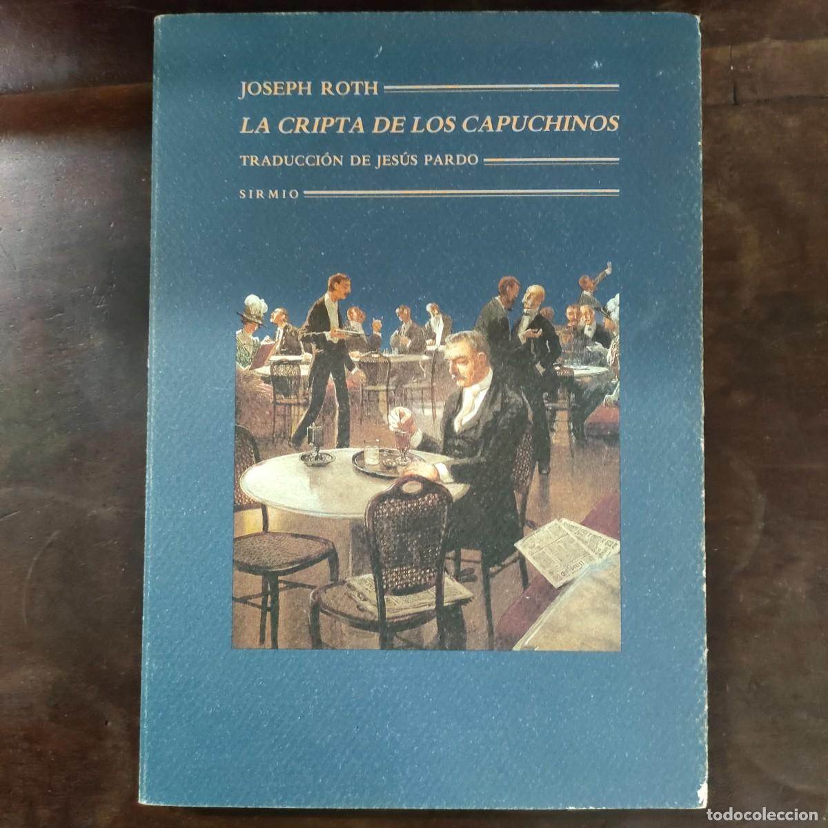 Libros de segunda mano: LA CRIPTA DE LOS CAPUCHINOS - JOSEPH ROTH - SIRMIO 1991 - Foto 1