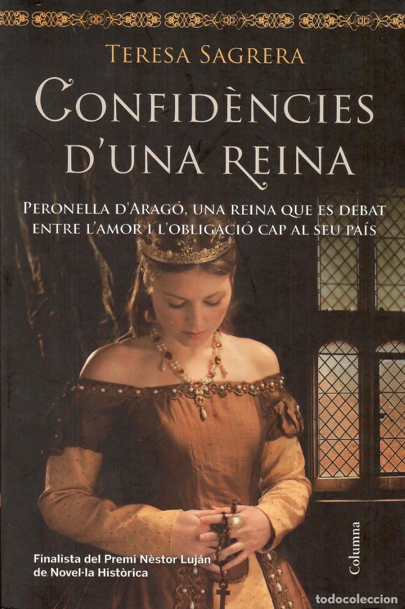 Libri di seconda mano: Confid&egrave;ncies d'una reina. Teresa Sagrera. Columna, 1&ordf; edici&oacute;n 2013. 350 P&aacute;g. Tapa blanda con solapas