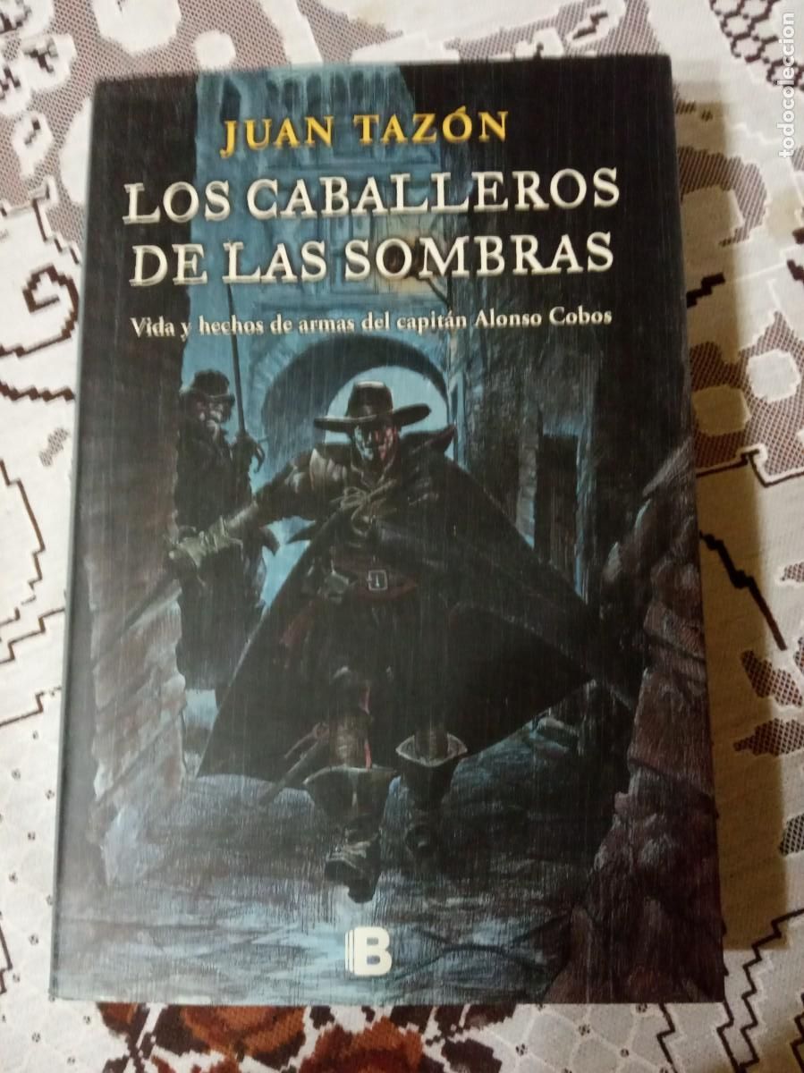 Libri di seconda mano: Los caballeros de las sombras: Vida y hechos de armas del capit&aacute;n Alonso Cano.-Juan Taz&oacute;n.