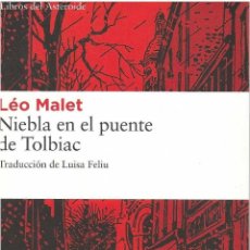 Libros de segunda mano: NIEBLA EN EL PUENTE DE TOLBIAC - LÉO MALET - EDITORIAL LIBROS DEL ASTEROIDE - 2010
