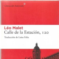 Libros de segunda mano: CALLE DE LA ESTACIÓN, 120 - LÉO MALET - EDITORIAL LIBROS DEL ASTEROIDE - 2010