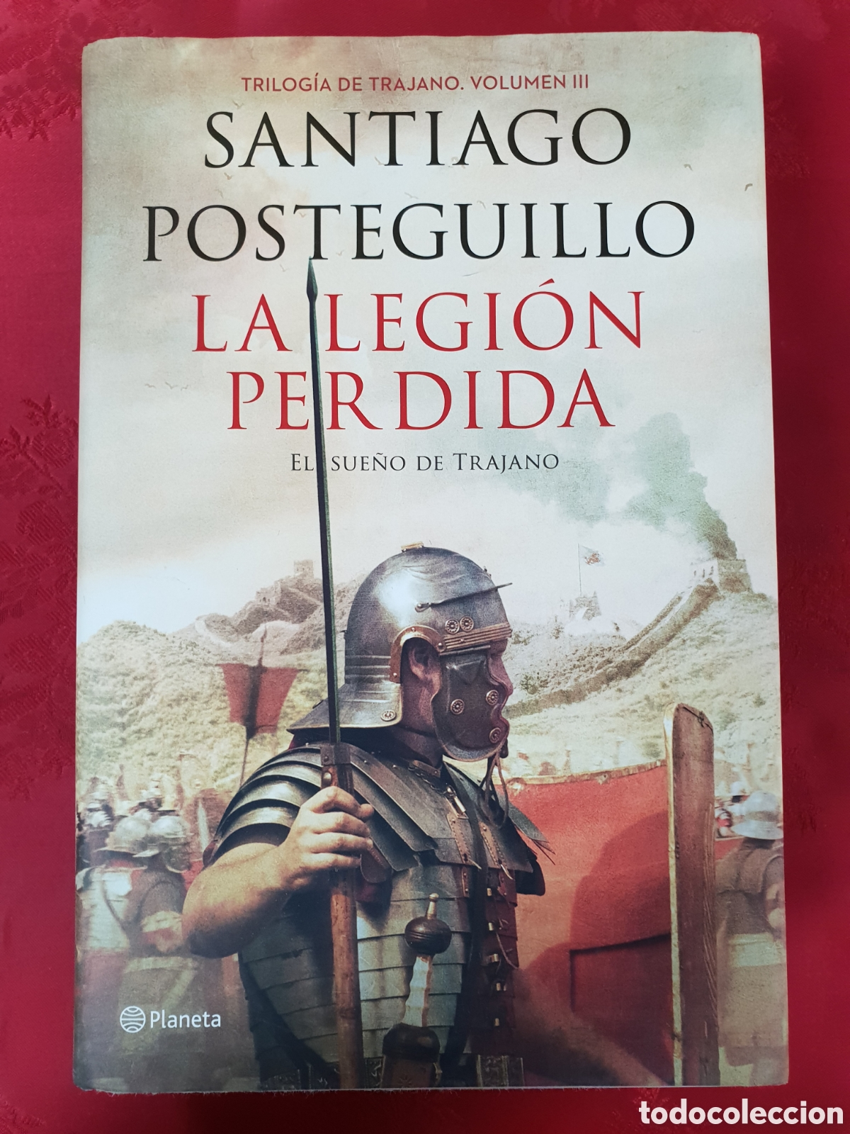 Novela Histórica: La legión perdida: Trilogía de Trajano - Santiago  Posteguillo