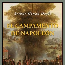 Libros de segunda mano: EL CAMPAMENTO DE NAPOLEÓN. ARTHUR CONAN DOYLE.- NUEVO