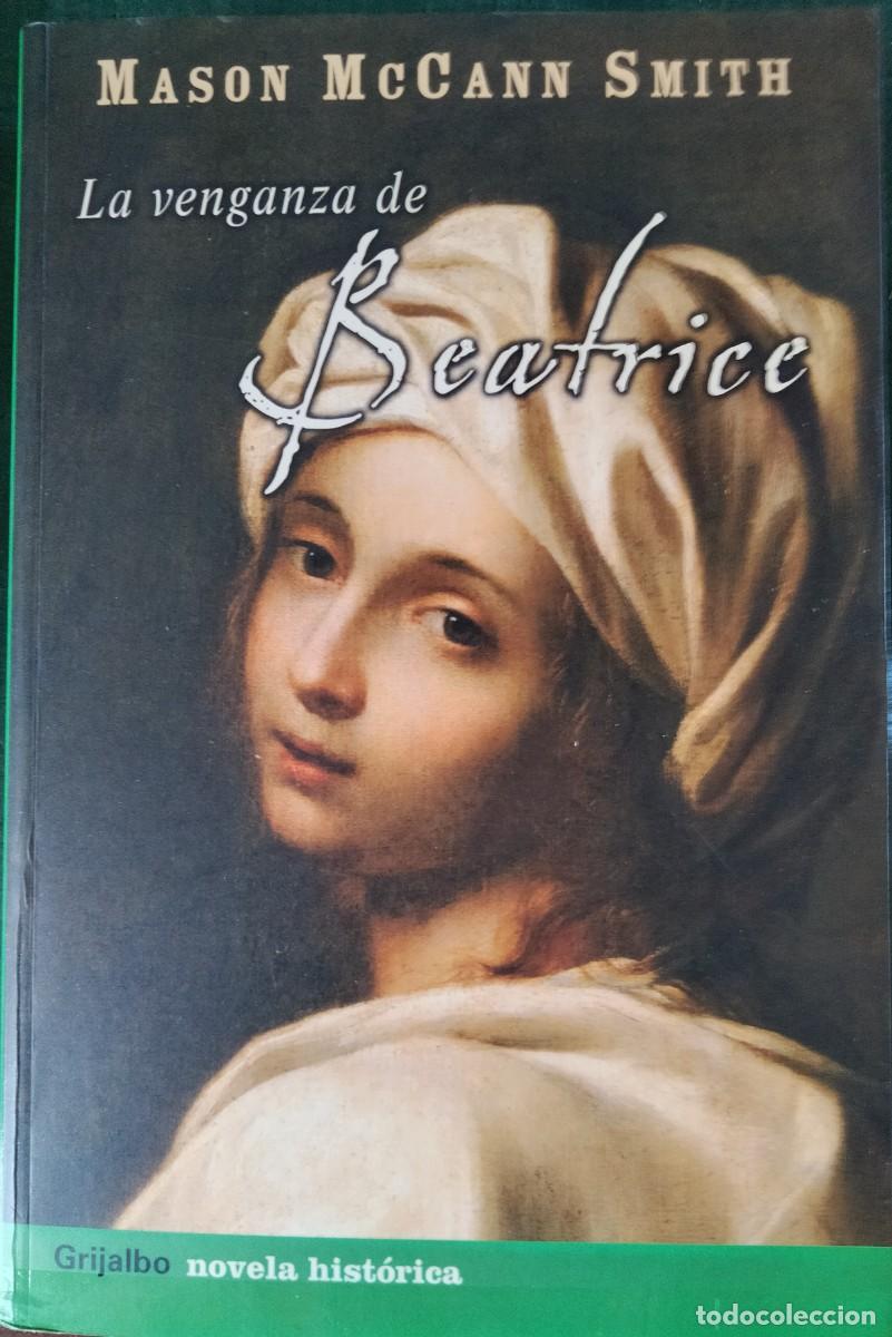 Gebrauchte B&uuml;cher: Mason McCann Smith-La venganza de Beatrice.Novela Hist&oacute;rica.Grijalbo.2003.