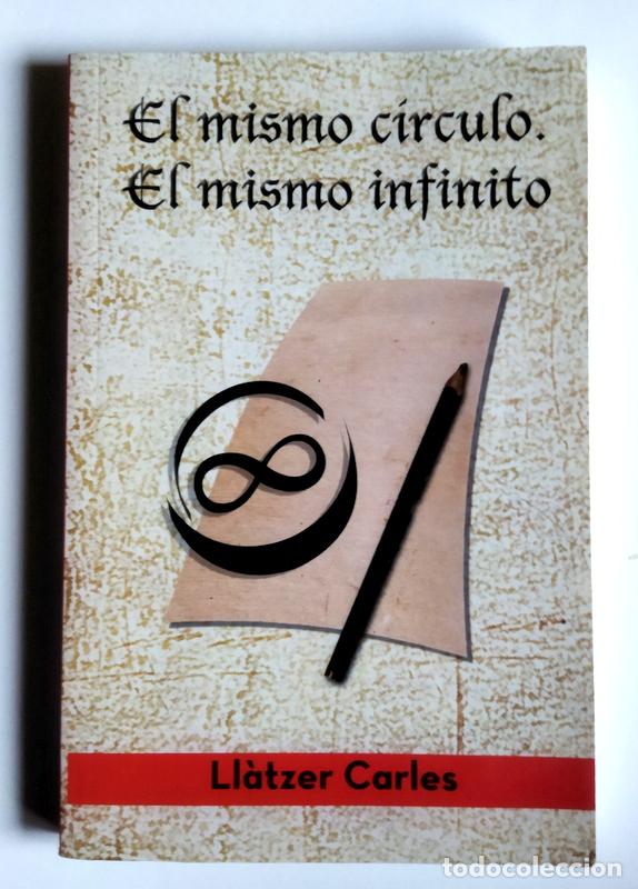 Libri di seconda mano: EL MISMO CIRCULO. EL MISMO INFINITO - LLATZER CARLES