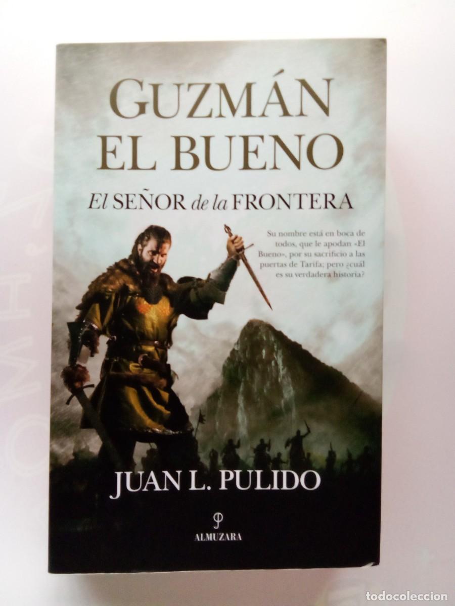 Libros de segunda mano: GUZMAN EL BUENO EL SE&Ntilde;OR DE LA FRONTERA, JUAN L PULIDO, ALMUZARA