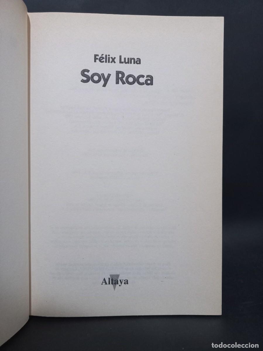 Libros de segunda mano: F&Eacute;LIX LUNA - SOY ROCA - 1989 - Foto 3