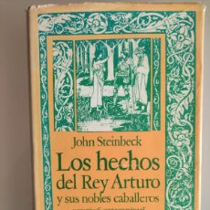 Libros de segunda mano: LOS HECHOS DEL REY ARTURO Y SUS NOBLES CABALLEROS - JOHN STEINBECK