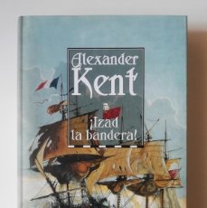 Libros de segunda mano: ¡IZAD LA BANDERA! - ALEXANDER KENT - ED. NORAY 2006