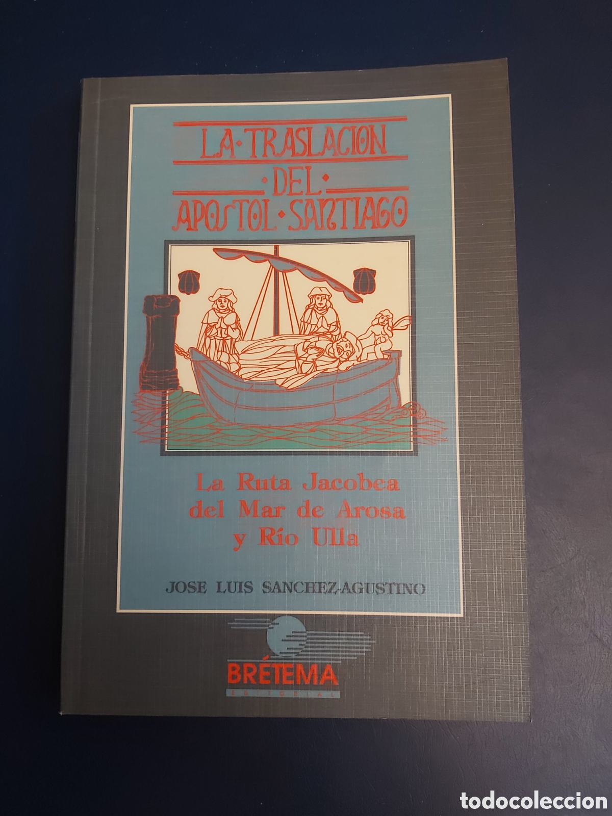 Second hand books: LA TRASLACI&Oacute;N DEL APOSTOL SANTIAGO # JOSE LUIS SANCHEZ AGUSTINO # BRETA&Ntilde;A PRIMERA EDICI&Oacute;N 1993