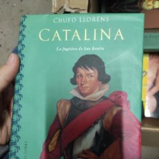 Libros de segunda mano: CATALINA, LA FUGITIVA DE SAN BENITO.- LLORÉNS, CHUFO