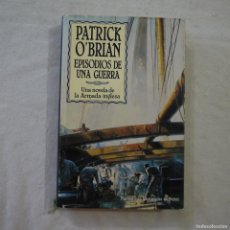 Libros de segunda mano: EPISODIOS DE GUERRA - PATRICK O'BRIEN - EDHASA - 1997 - 1.ª REIMP.