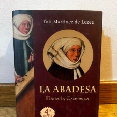 Libros de segunda mano: LA ABADESA MARÍA, LA EXCELENTE TOTI MARTÍNEZ DE LEZEA