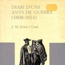 Libros de segunda mano: DIARI D`UNS ANYS DE GUERRA (1808-1814) (CATALÁN)