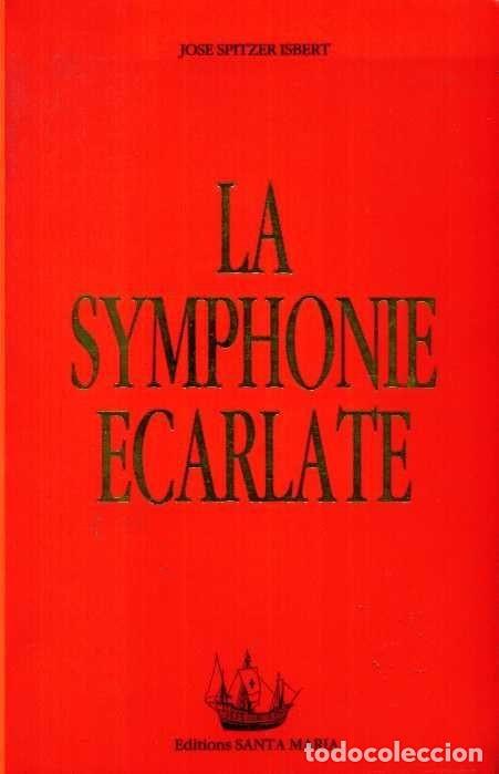 Libri di seconda mano: La symphonie &eacute;carlate - Jose Spitzer Isbert- Sign&eacute; par l'auteur