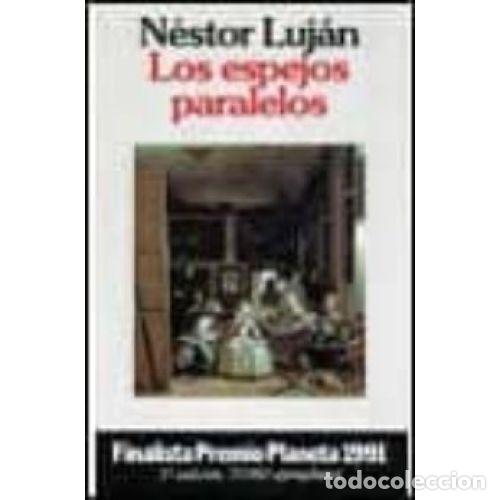 Gebrauchte B&uuml;cher: Los Espejos Paralelos - N&eacute;stor Luj&aacute;n - Editorial Planeta - 1998 - Autores Espa&ntilde;oles e Iberoamericano
