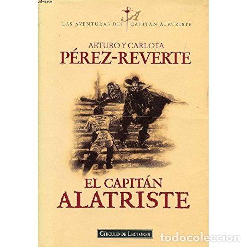 Libri di seconda mano: EL CAPITAN ALATRISTE - ARTURO y CARLOTA P&Eacute;REZ-REVERTE - Sin Especificar
