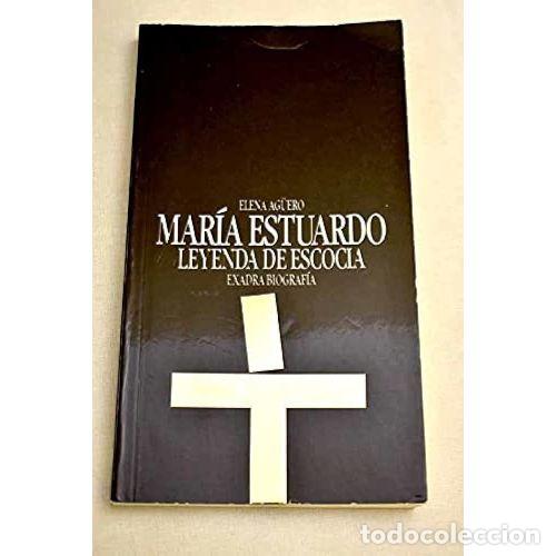 Livres d'occasion: Mar&iacute;a Estuardo Leyenda de Escocia: T&agrave;nit d'Eivissa - Elena Ag&uuml;ero - Exadra de Ediciones - Biblioteca