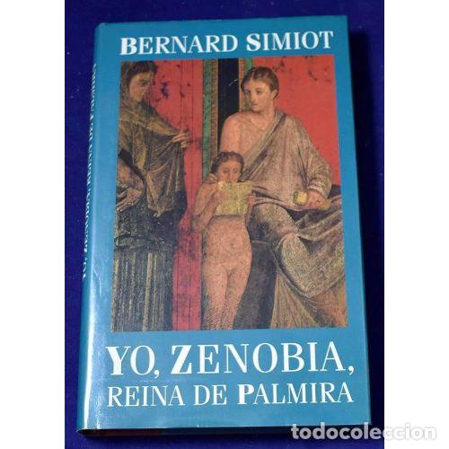 Gebrauchte B&uuml;cher: YO, ZENOBIA, REINA de PALMIRA - BERNARD SIMIOT - Sin Especificar