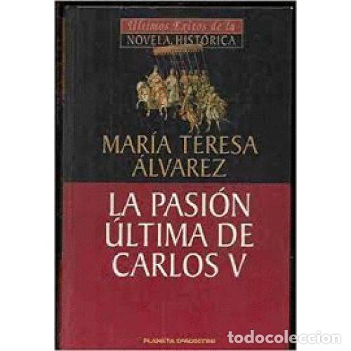 Gebrauchte B&uuml;cher: La Pasi&oacute;n &Uacute;ltima de Carlos V - Maria Teresa Alvarez - Planeta Deagostini - &Uacute;ltimos &Eacute;xitos Novela His